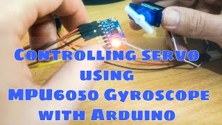 How to control servo using MPU6050 Gyroscope with Arduino