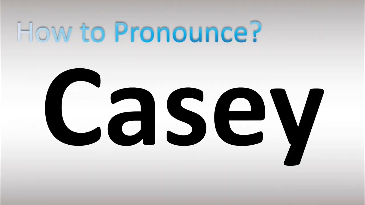 How to Pronounce Casey YouTube