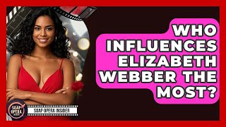 Who Influences Elizabeth Webber The Most? - Soap Opera Insider