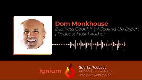 Sparks by Ignium Episode 30 Phil Rose with Dom Monkhouse
