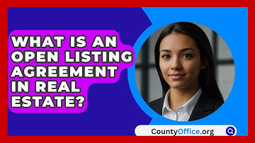 What Is An Open Listing Agreement In Real Estate? - CountyOffice.org
