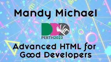 Mandy Michael - Advanced HTML for Good Developers