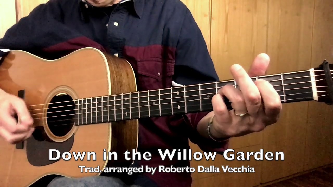 Down In The Willow Garden Roberto S Flatpicking Experience