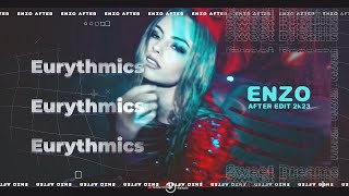 Eurythmics - Sweet Dreams 2K23 (Enzo After Edit)