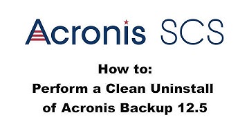 Acronis Backup 12.5: Performing a Clean Uninstall