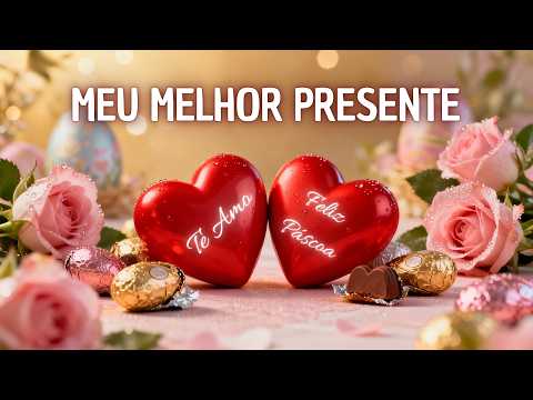 Meu presente de Páscoa favorito é você | Mensagem de Amor | Feliz Páscoa ❤️