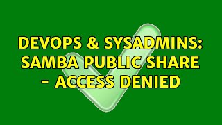 DevOps & SysAdmins: Samba public share - access denied (2 Solutions!!)