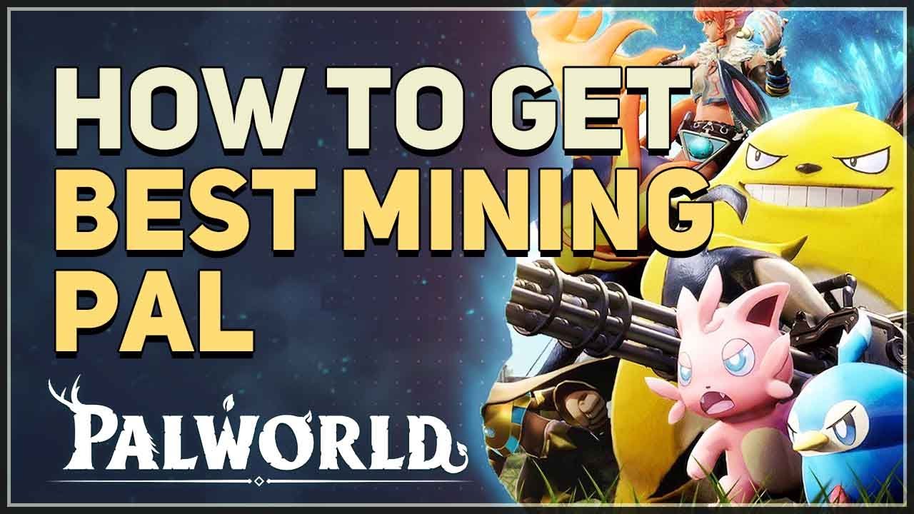 How to get Best Mining Pal Palworld YouTube