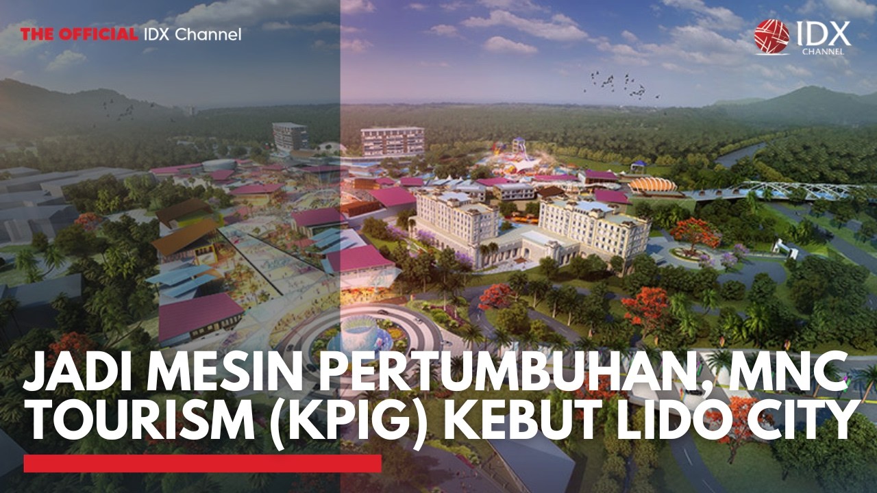 Jadi Mesin Pertumbuhan, MNC Tourism (KPIG) Kebut Lido City | TOP 5