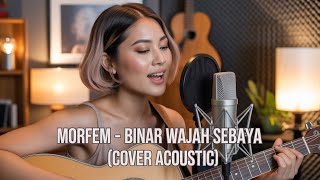 MORFEM - BINAR WAJAH SEBAYA (COVER ACOUSTIC) By Tumbuh Dewasa Project 