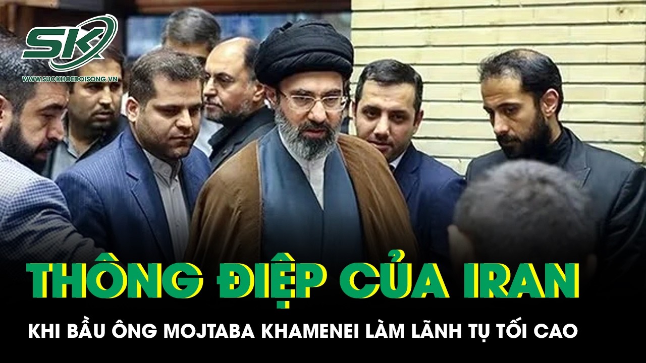 Thông điệp đanh thép Iran gửi tới Mỹ - Israel khi bầu ông Mojtaba Khamenei làm Lãnh tụ Tối cao