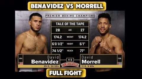 DAVID BENAVIDEZ VS DAVID MORRELL FULL FIGHT