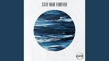 Stay Here Forever