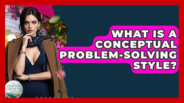 What Is A Conceptual Problem-solving Style? - The Personal Growth Path
