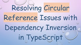 Celebrity Resolving Circular Reference Issues with Dependency Inversion in TypeScript Profile