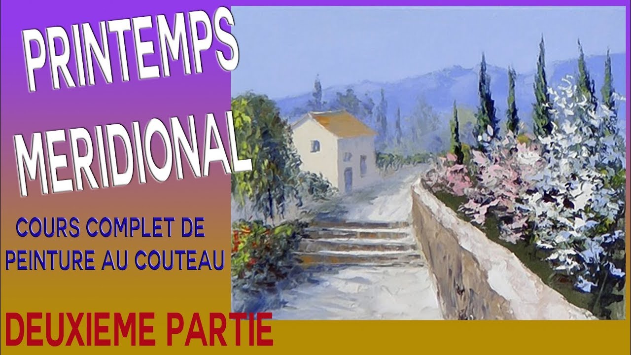 Printemps méridional -Tuto peinture au couteau - 2/2