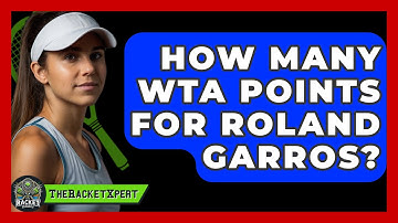 How Many WTA Points For Roland Garros? - The Racket Xpert