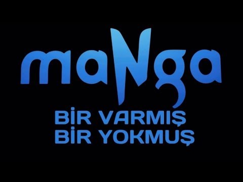 MaNga - Bir Varmış Bir Yokmuş