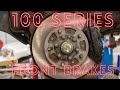 100 Series Land Cruiser Front Brakes