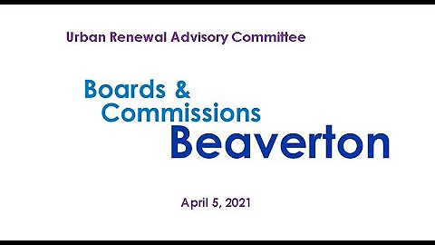 Beaverton Urban Renewal Advisory Committee - April...