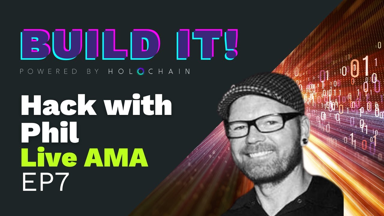 Build it! Hack with Phil Live AMA Ep 7 [Powered by Holochain] - YouTube