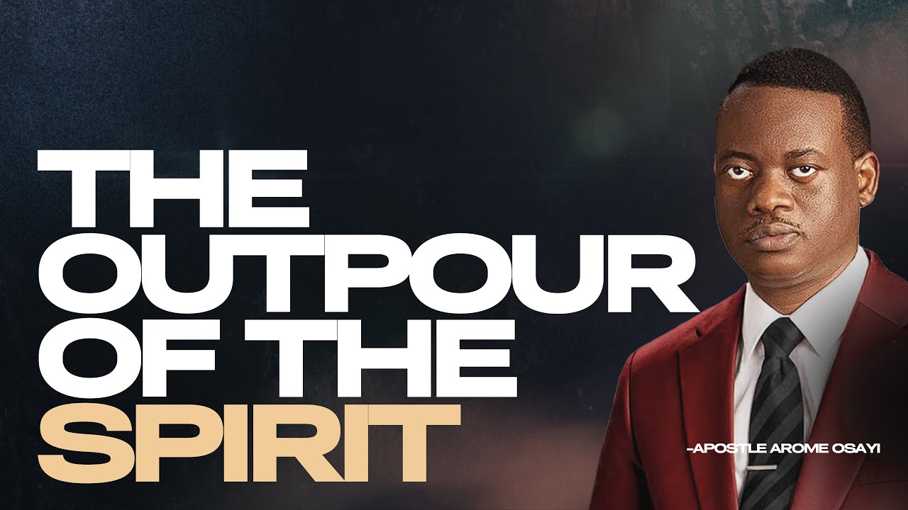 [FULL SERMON] THE OUTPOUR OF THE SPIRIT ll APOSTLE AROME OSAYI - YouTube