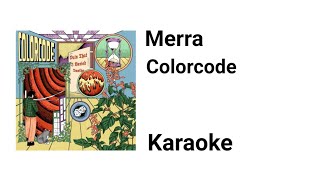 COLORCODE - MERRA ( KARAOKE LYRICS )
