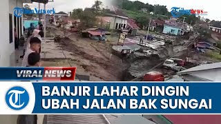 Video Detik-detik Banjir Lahar Dingin Gunung Marapi, Jalan Desa Berubah Bak Sungai