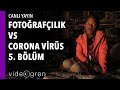 Fotoğrafçılık vs Corona Virüs - 5.Bölüm / Evde Çekilecek Fotoğraf Konuları