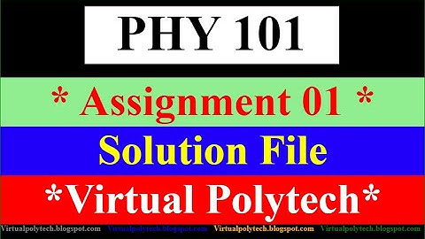 PHY101 Assignment 1 Solution Fall2021 - phy101 solution 1 assignment - File Download