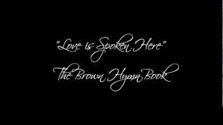 Vignette de la vidéo "Love is Spoken Here - The Brown Hymn Book"