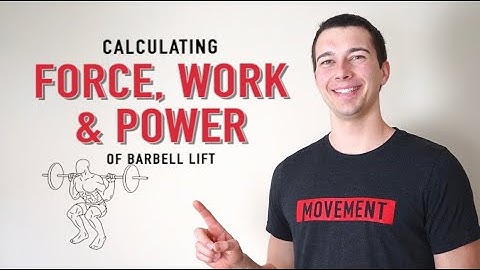 CSCS Calculations | How to Calculate Force, Work, and Power During a Barbell Squat