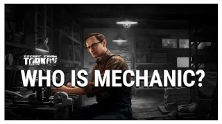 Who is Mechanic? - Escape from Tarkov Lore