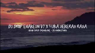 DJ DROP ENAKEUN V7 X LUKA SEKERAS RASA - DJ CINDOI FVNKY