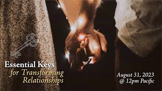 Essential Keys to Transforming Relationships