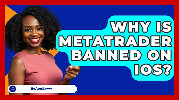 Why Is MetaTrader Banned On iOS? - Be App Savvy