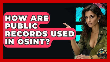 How Are Public Records Used In OSINT? - Tactical Warfare Experts