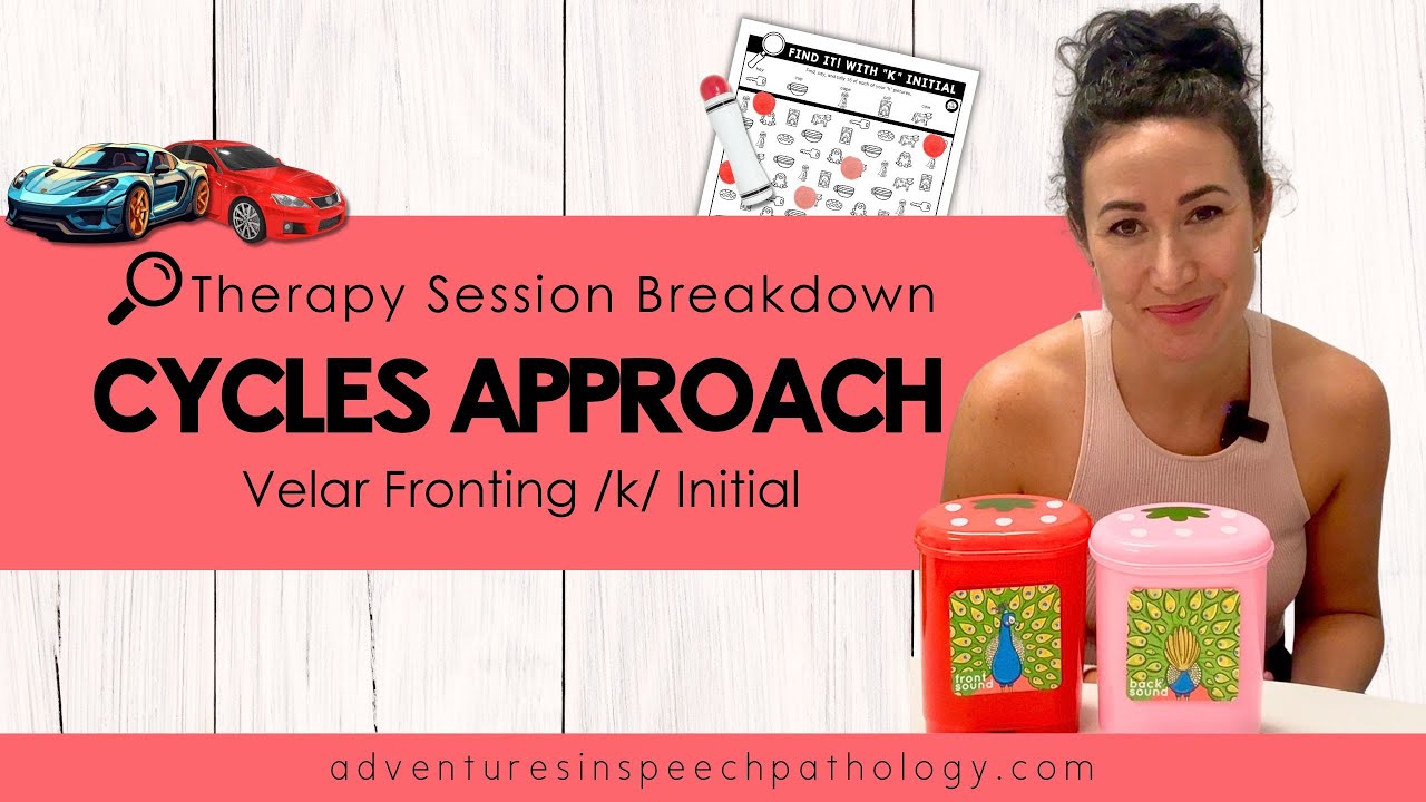 Cycles Approach Therapy Session Breakdown- Velar Fronting: Initial K