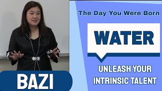 Bazi - Unleash Your Intrinsic Talent  Day Master WATER