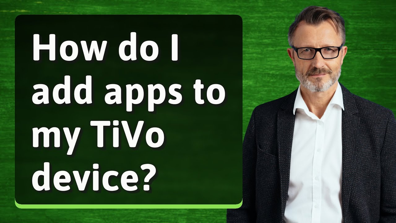 How Do I Add Apps To My TiVo Device YouTube