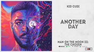 Kid Cudi - &quot;Another Day&quot; (Man On The Moon 3: The Chosen)