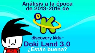 Análisis a la época de 2013-2016 (Doki land 3.0) de Discovery Kids remake