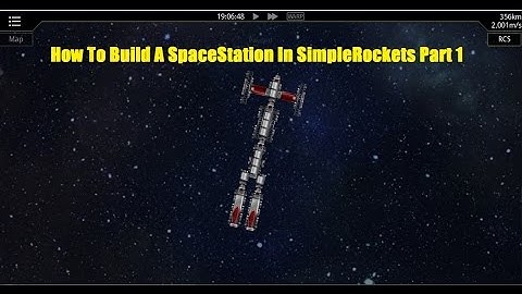 Simple Rockets: How To Build A Space Station Part 1