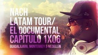 Nach Latam Tour | el Documental | Capítulo 1. Guadalajara. Monterrey (México). Medellín (Colombia)