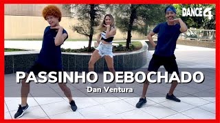 PASSINHO DEBOCHADO - Dan Ventura | Coreografia | DANCE4
