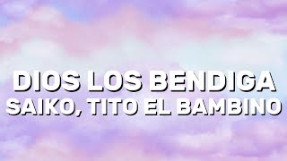 SAIKO, TITO "EL BAMBINO" - DIOS LOS BENDIGA (Lyrics)