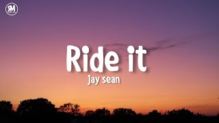 Ride It - Jay Sean (lyrics)