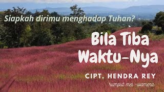 Bila Tiba Waktu-Nya | #LaguRohaniKristen #Terbaru2020 | cipt. Hendra Rey