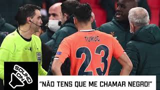 PSG-Basaksehir suspenso por árbitro chamar negro a elemento dos turcos (Áudio Original)