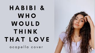 Habibi & Who Would Think That Love by Now United | acapella cover by Nour Ardakani